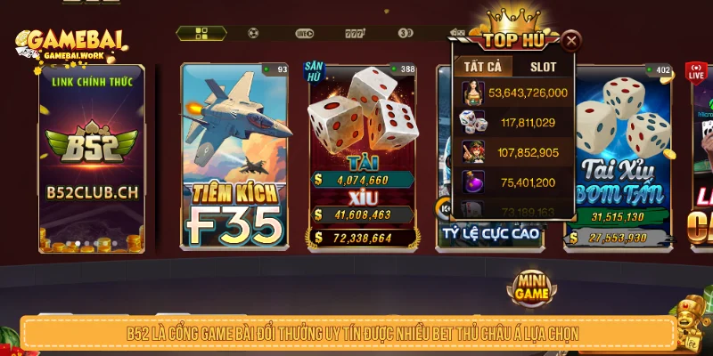 Game Bài Đổi Thưởng - Top Cổng Game Đánh Bài Online Uy Tín B52 là cổng game bài đổi thưởng uy tín được nhiều bet thủ châu Á lựa chọn