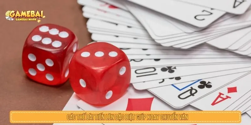 Các thế bài tiến lên đặc biệt giúp xoay chuyển ván