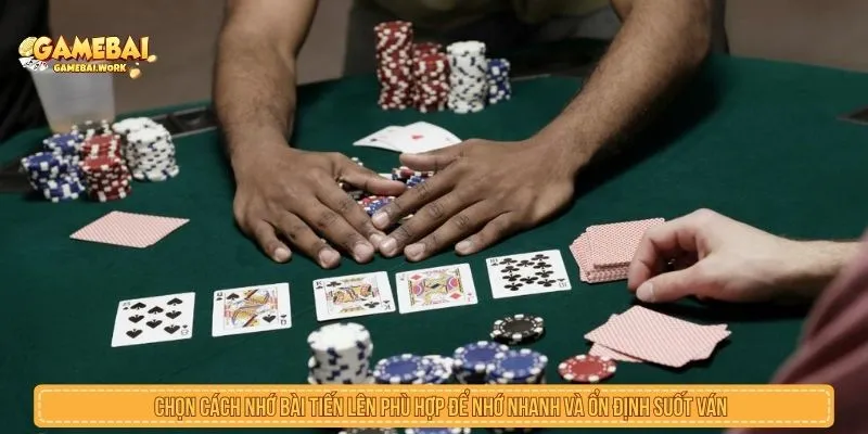 Chọn cách nhớ bài tiến lên phù hợp để nhớ nhanh và ổn định suốt ván