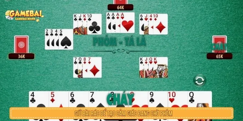 Giữ bài rác để tạo cảm giác đang chờ phỏm