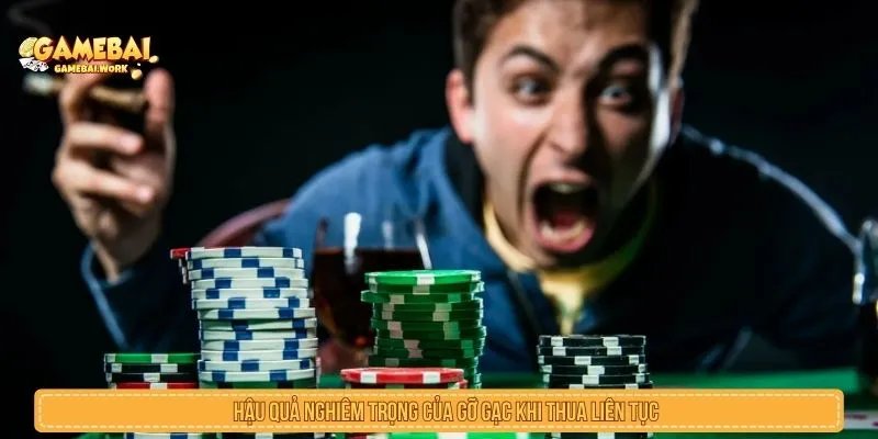 Vì Sao Càng Gỡ Càng Thua? Nguyên Nhân Và Cách Thoát Hậu quả nghiêm trọng của gỡ gạc khi thua liên tục