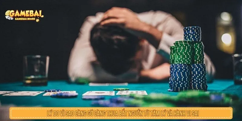 Vì Sao Càng Gỡ Càng Thua? Nguyên Nhân Và Cách Thoát Lý do vì sao càng gỡ càng thua bắt nguồn từ tâm lý và hành vi sai